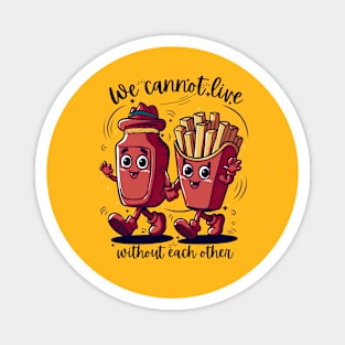 We cannot live without each other Magnet